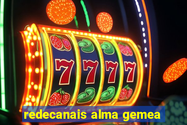 redecanais alma gemea